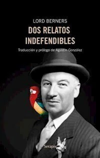 DOS RELATOS INDEFENDIBLES - LORD BERNERS