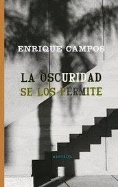 OSCURIDAD SE LOS PERMITE LA - CAMPOS ENRIQUE