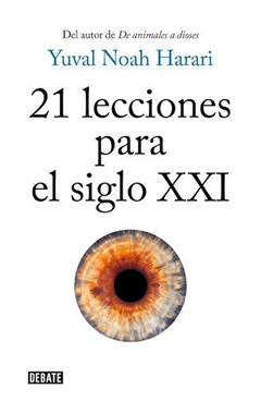 21 LECCIONES PARA EL SIGLO XXI - HARARI YUVAL NOAH