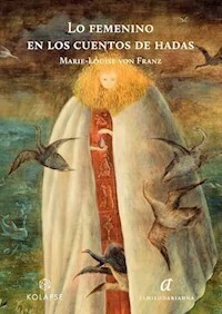 LO FEMENINO EN LOS CUENTOS DE HADAS - MARIE LOUISE VON FRANZ