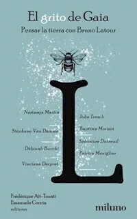 EL GRITO DE GAIA PENSAR LA TIERRA CON BRUNO LATOUR - FREDERIQUE AIT-TOUATI EMANUELE