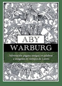 ADIVINACION PAGANA ANTIGUA EN PALABRAS E IMAGENES - ABY WARBURG