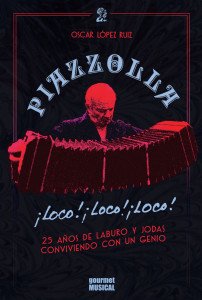 PIAZZOLLA LOCO LOCO LOCO - LÓPEZ RUIZ OSCAR