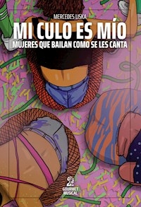 MI CULO ES MIO MUJERES QUE BAILAN COMO SE LES CANTA - MERCEDES LISKA