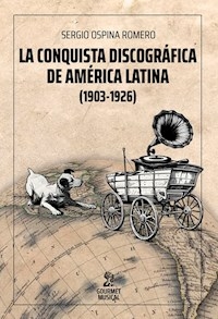 LA CONQUISTA DISCOGRAFICA DE AMERICA LATINA - SERGIO OSPINA ROMERO