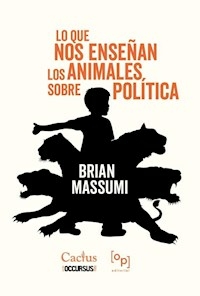 LO QUE NOS ENSEÑAN LOS ANIMALES SOBRE POLITICA - BRIAN MASSUMI