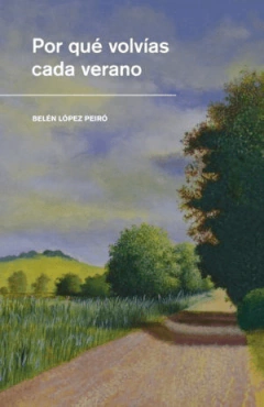 POR QUE VOLVÍAS CADA VERANO - LOPEZ PEIRO BELEN