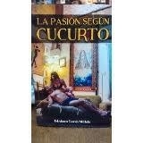 LA PASION SEGUN CUCURTO - WASHINGTON CUCURTO
