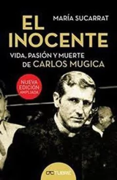 INOCENTE VIDA - PASIÓN Y MUERTE DE CARLOS MUGICA - SUCARRAT MARIA - comprar online