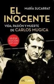 INOCENTE VIDA - PASIÓN Y MUERTE DE CARLOS MUGICA - SUCARRAT MARIA