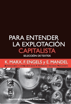 PARA ENTENDER LA EXPLOTACIÓN CAPITALISTA SELECCIÓN - MARX K ENGELS MANDEL