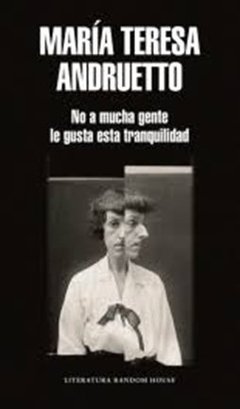 NO A MUCHA GENTE LE GUSTA ESTA TRANQUILIDAD - ANDRUETTO MARIA TERE
