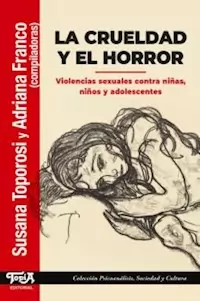 LA CRUELDAD Y EL HORROR - SUSANA TOPOROSI ADRIANA FRANCO