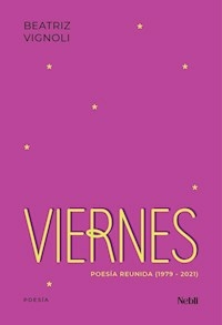 VIERNES POESIA REUNIDA 1979 2021 - BEATRIZ VIGNOLI