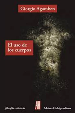 USO DE LOS CUERPOS EL - AGAMBEN GIORGIO