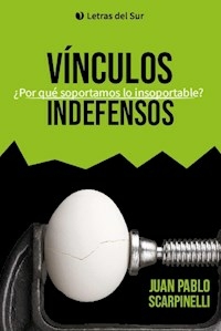 VINCULOS INDEFENSOS - JUAN PABLO SCARPINELLI