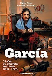 GARCIA 15 AÑOS DE ENTREVISTAS CON CHARLY 1992 2007 - DANIEL RIERA