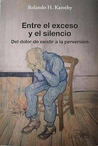 ENTRE EL EXCESO Y EL SILENCIO - ROLANDO KAROTHY