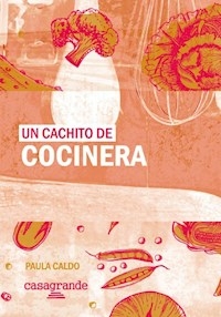 UN CACHITO DE COCINERA - PAULA CALDO