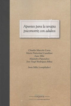APUNTES PARA LA TERAPIA PSICOMOTRIZ CON ADULTOS - MILA J CARTA C CASTELLANI M MI