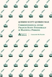 QUERIDO SCOTT QUERIDO MAX CORRESPONDENCIA - FRANCIS SCOTT FITZGERALDMAXWEL