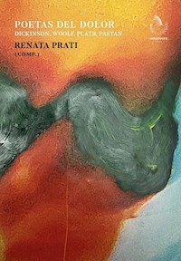 POETAS DEL DOLOR DICKINSON WOOLF PLATH PASTAN - RENATA PRATI COMPILADORA