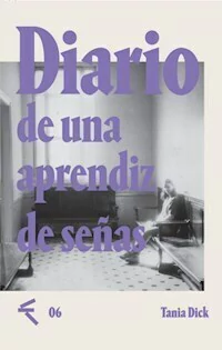 DIARIO DE UNA APRENDIZ DE SEÑAS - TANIA DICK