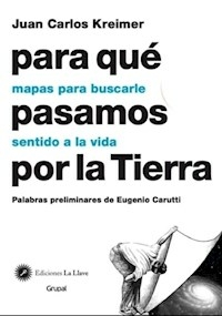 PARA QUE PASAMOS POR LA TIERRA - JUAN CARLOS KREIMER
