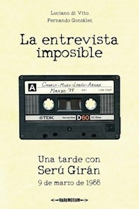 LA ENTREVISTA IMPOSIBLE UNA TARDE CON SERU GIRAN - LUCIANO DI VITO FERNANDO GONZA