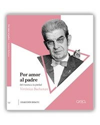 POR AMOR AL PADRE DEL TRAUMA A LA PIEDAD - VERONICA BUCHANAN