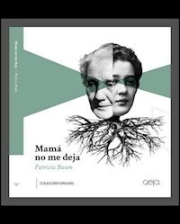 MAMA NO ME DEJA - PATRICIA BAUM