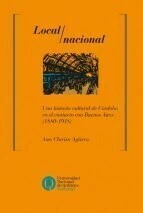 LOCAL NACIONAL UNA HISTORIA CULTURAL DE CORDOBA - ANA CLARISA AGUERO