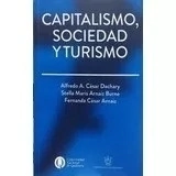 CAPITALISMO SOCIEDAD Y TURISMO - DACHARY A ARNAIZ BUR