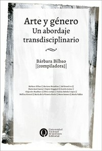 ARTE Y GENERO UN ABORDAJE TRANSDISCIPLINARIO - BARBARA BILBAO COMPILADORA