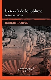 LA TEORIA DE LO SUBLIME DE LONGINO A KANT - ROBERT DORAN