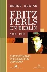 FRITZ PERLS EN BERLÍN 1893 1933 - BOCIAN BERND