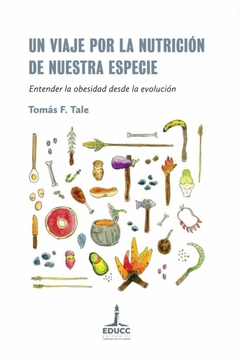 UN VIAJE POR LA NUTRICION DE NUESTRA ESPECIE - TALE TOMAS