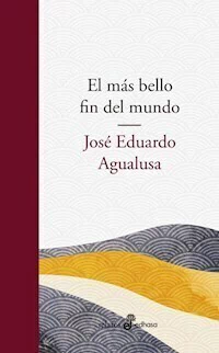 EL MAS BELLO FIN DEL MUNDO - JOSE EDUARDO AGUALUSA