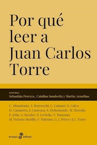 POR QUE LEER A JUAN CARLOS TORRE - SEBASTIAN PEREYRA CATALINA SMU