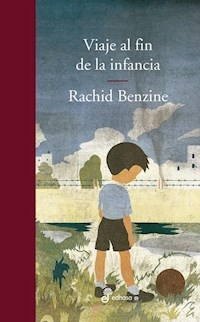 VIAJE AL FIN DE LA INFANCIA - RACHID BENZINE