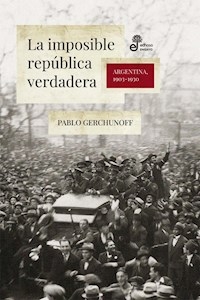LA IMPOSIBLE REPUBLICA VERDADERA - PABLO GERCHUNOFF