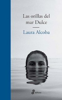 LAS ORILLAS DEL MAR DULCE - LAURA ALCOBA