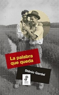 LA PALABRA QUE QUEDA - STENIO GARDEL