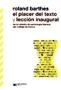 PLACER DEL TEXTO Y LECCION INAUGURAL DE LA CATEDRA - BARTHES ROLAND