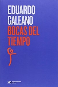 BOCAS DEL TIEMPO - EDUARDO GALEANO