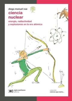 CIENCIA NUCLEAR ENERGIA RADIACTIVIDAD - RUIZ DIEGO