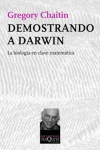 DEMOSTRANDO A DARWIN BIOLOGIA - CHAITIN GREGORY