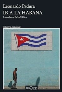 IR A LA HABANA - LEONARDO PADURA