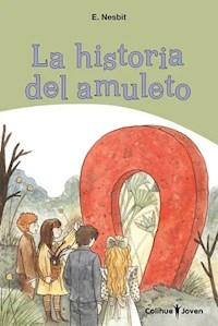 LA HISTORIA DEL AMULETO - EDITH NESBIT