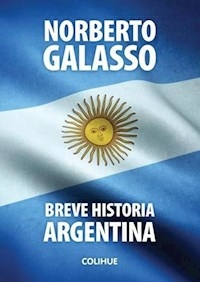 BREVE HISTORIA ARGENTINA - NORBERTO GALASSO